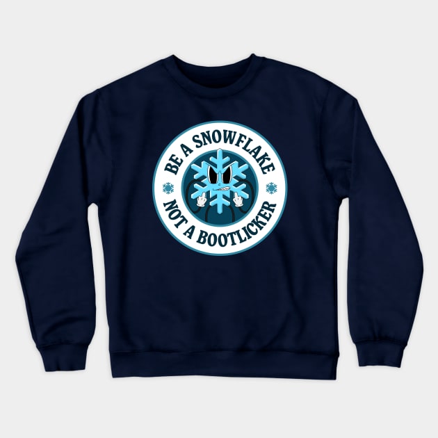 Be A Snowflake Not A Bootlicker - Left Wing Crewneck Sweatshirt by Football from the Left